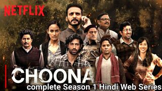 CHOONA 2023|COMPLETE SEASON 1|NETFLIX|HINDI FULL WEB SERIES