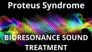Proteus Syndrome_Sound therapy session_Sounds of nature