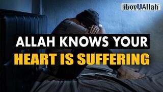 ALLAH???? KNOWS YOUR HEART IS SUFFERING.