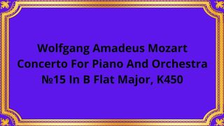 Wolfgang Amadeus Mozart Concerto For Piano And Orchestra №15 In B Flat Major, K450