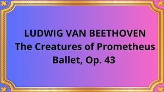 Ludwig van Beethoven Prometheus Op 43