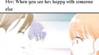 Pov: When you see her happy with someone else