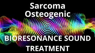 Sarcoma Osteogenic_Sound therapy session_Sounds of nature