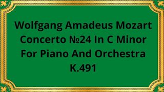 Wolfgang Amadeus Mozart Concerto №24 In C Minor For Piano And Orchestra, K.491