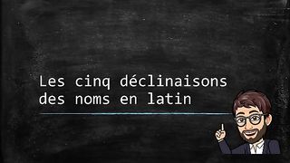 Le_nom_latin_(01)_-_Les_cinq_déclinaisons