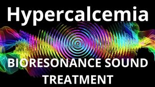Hypercalcemia_Sound therapy session_Sounds of nature