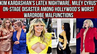 Kim Kardashian's latex nightmare, Miley Cyrus' on-stage disaster among Hollywood’s worst wardrobe malfunctions