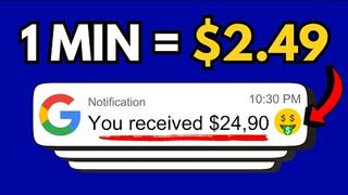 Get Paid $2.49 Every Min Watching Google
