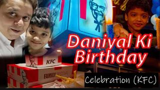 Daniyal Birthday Celebration | KFC | Full Enjoy & Masti Daniyal | Family Vlog | Dani vlogs