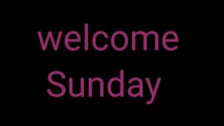 Welcome Sunday Welcome SundayWelcome Sunday