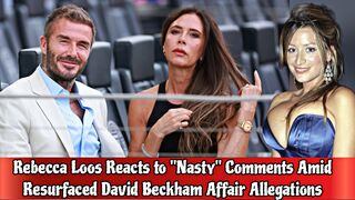 Rebecca Loos Reacts to "Nasty" Comments Amid Resurfaced David Beckham Affair Allegations
