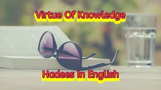 Virtue Of Knowledge | Hadees In English | Sahih Bukhari