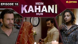 Mein Kahani Hun - Episode 18 | Uroosa Siddiqui, Asad Zaman | 11th Oct 2023 | Express TV