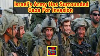 Israel's army has surrounded Gaza for invasion