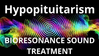 Hypopituitarism_Sound therapy session_Sounds of nature