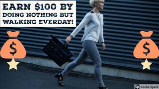 Earn $100 Or More Doing Nothing Everyday By Just Taking A Walk!