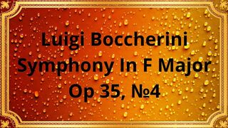 Luigi Boccherini Symphony In F Major Op 35, №4