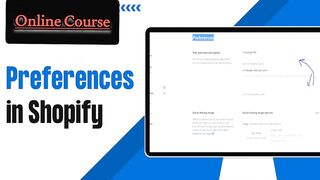 The Concept of Preferences in Shopify - Shopify Tutorial for Beginners
