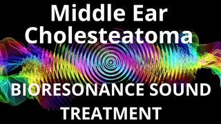 Middle Ear Cholesteatoma_Sound therapy session_Sounds of nature