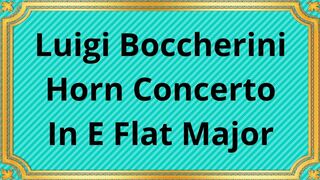 Luigi Boccherini Horn Concerto In E Flat Major