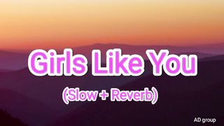 maroon 5 - girls like you ft. cardi b| girls like you (slow + reverb)