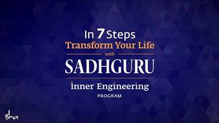 A Possibility for Tremendous Inner Transformation | Inner Engineering Program