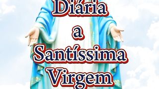 Consagração Diária a Santíssima Virgem Maria. 8