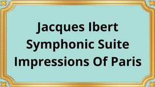 Jacques Ibert Symphonic Suite Impressions Of Paris