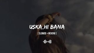Uska_Hi Bana | | slowed+Reverb | |Arijit singh | | Lo-Fi | | MIDNIGHTH_VIBES