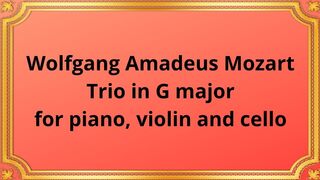 Wolfgang Amadeus Mozart Trio in G major for piano, violin and cello