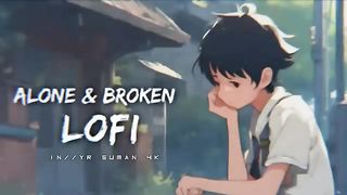 Alone Night Song - Sad Broken Song Mashup [ Slowed + Reverb ] yr Suman Lo-fi lyrics