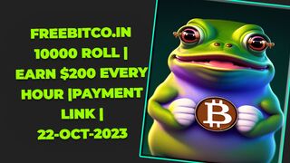 FREEBITCO.IN 10000 ROLL | EARN $200 EVERY HOUR |PAYMENT LINK |22-OCT-2023