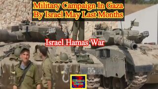 Military campaign in Gaza by Israel may last months