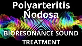 Polyarteritis Nodosa_Sound therapy session_Sounds of nature