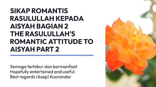 THE RASULULLAH'S ROMANTIC ATTITUDE TO AISYAH PART 2