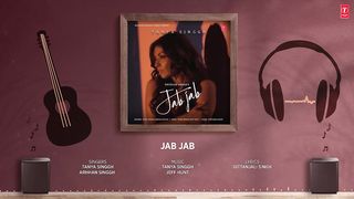 Jab Jab (Audio)- Tanya Singgh, Arhhan Singgh - Jeff Hunt -Gittanjali S -Bhushan Kumar