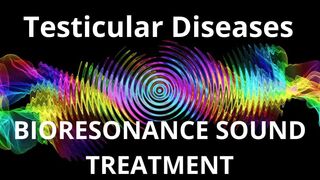 Testicular Diseases_Sound therapy session_Sounds of nature