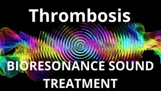 Thrombosis_Sound therapy session_Sounds of nature
