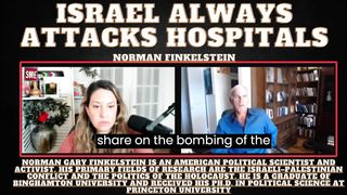 Israel Always Attacks Hospitals | Norman Finkelstein