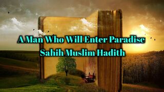A Man Who Will Enter Paradise | Sahih Muslim | Hadees In English |  Lectures