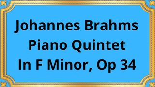 Johannes Brahms Piano Quintet In F Minor, Op 34