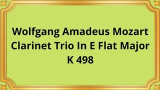 Wolfgang Amadeus Mozart Clarinet Trio In E Flat Major, K 498
