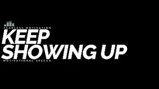 Keep Showing Up