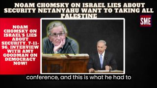 Noam Chomsky | on Israel Lies about Security Netanyahu want to taking all Palestine