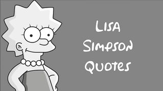 Lisa Simpson (The Simpsons TV Series) Inspirational Quotes