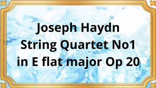 Joseph Haydn String Quartet No 1 in E flat major Op 20
