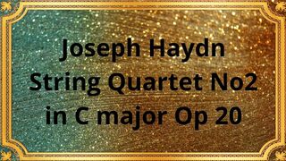 Joseph Haydn String Quartet No2 in C major Op 20