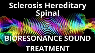 Sclerosis Hereditary Spinal_Sound therapy session_Sounds of nature