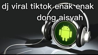 Dj viral tiktok aisyah enak enak dong