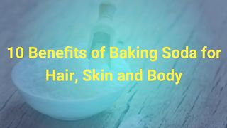 10 Benefits of Baking Soda for Hair, Skin and Body